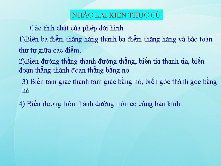 NHẮC LẠI KIẾN THỨC CŨ Các tính chất của phép dời hình 1)Biến ba