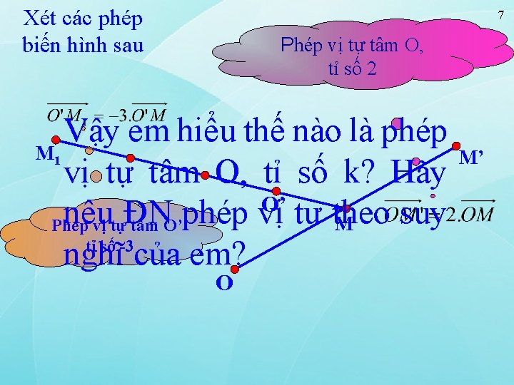 Xét các phép biến hình sau 7 Phép vị tự tâm O, tỉ số