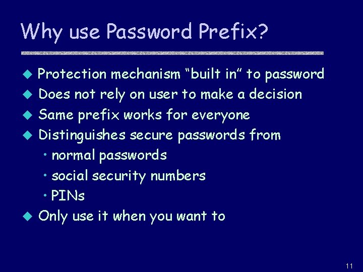 Why use Password Prefix? u u u Protection mechanism “built in” to password Does