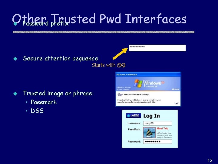 Other Pwd Interfaces u Password Trusted prefix u Secure attention sequence Starts with @@
