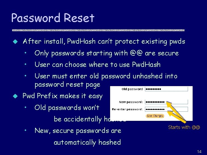 Password Reset u u After install, Pwd. Hash can’t protect existing pwds • Only