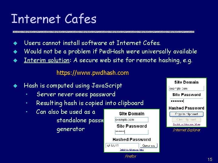 Internet Cafes Users cannot install software at Internet Cafes. u Would not be a