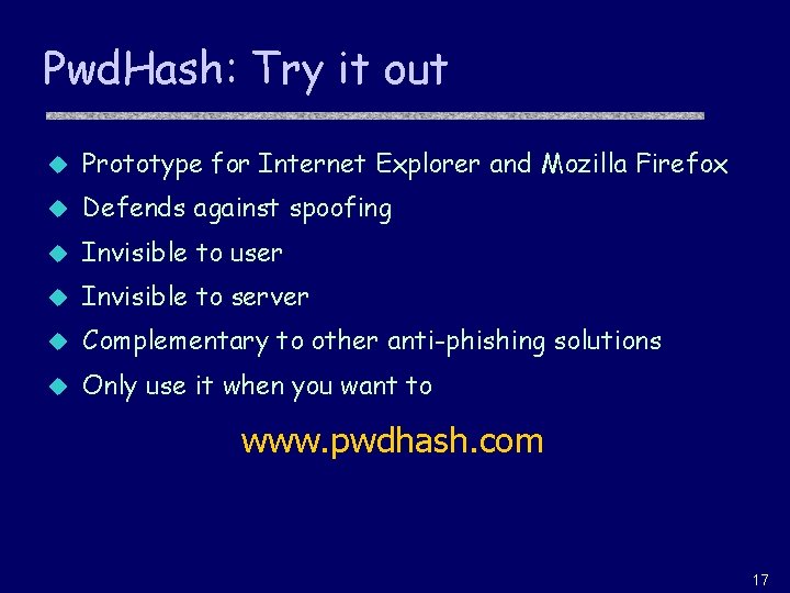 Pwd. Hash: Try it out u Prototype for Internet Explorer and Mozilla Firefox u
