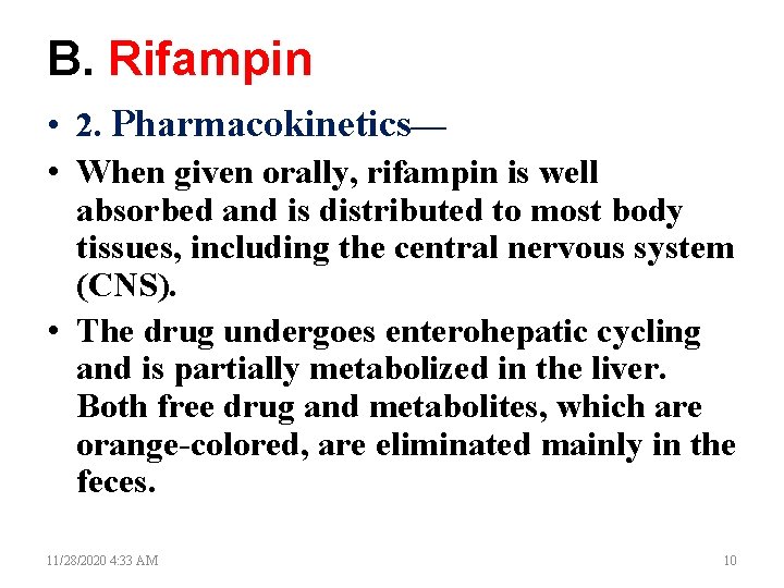 B. Rifampin • 2. Pharmacokinetics— • When given orally, rifampin is well absorbed and