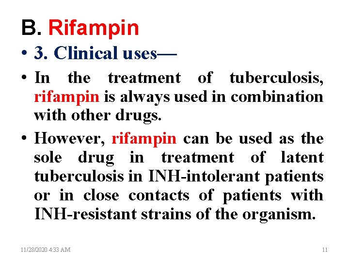 B. Rifampin • 3. Clinical uses— • In the treatment of tuberculosis, rifampin is