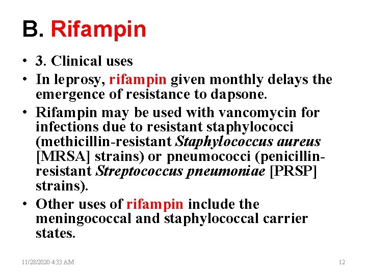 B. Rifampin • 3. Clinical uses • In leprosy, rifampin given monthly delays the