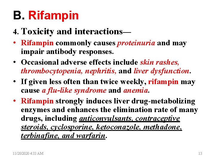 B. Rifampin 4. Toxicity and interactions— • Rifampin commonly causes proteinuria and may impair