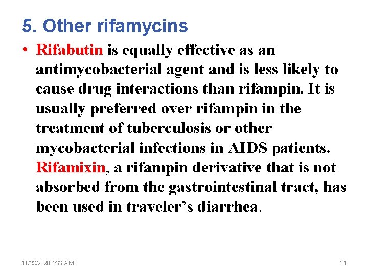 5. Other rifamycins • Rifabutin is equally effective as an antimycobacterial agent and is