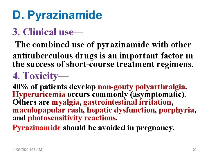 D. Pyrazinamide 3. Clinical use— The combined use of pyrazinamide with other antituberculous drugs
