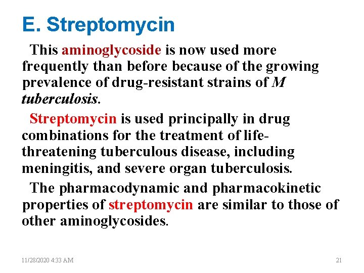 E. Streptomycin This aminoglycoside is now used more frequently than before because of the