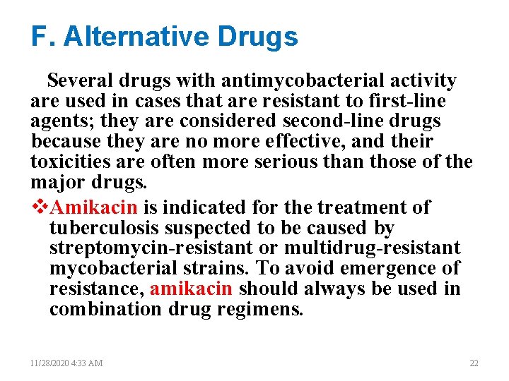 F. Alternative Drugs Several drugs with antimycobacterial activity are used in cases that are