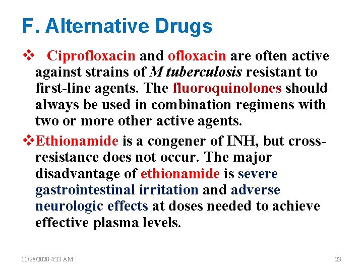 F. Alternative Drugs v Ciprofloxacin and ofloxacin are often active against strains of M