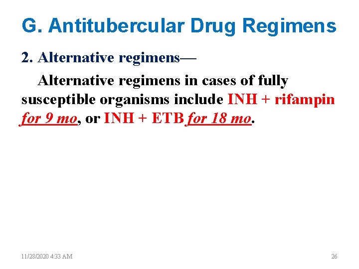 G. Antitubercular Drug Regimens 2. Alternative regimens— Alternative regimens in cases of fully susceptible