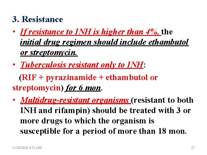 3. Resistance • If resistance to INH is higher than 4%, the initial drug