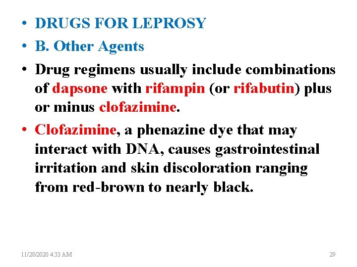  • DRUGS FOR LEPROSY • B. Other Agents • Drug regimens usually include