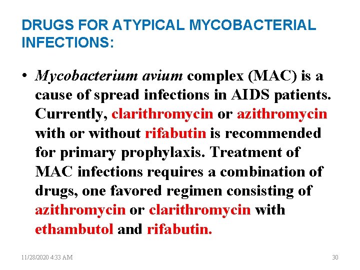 DRUGS FOR ATYPICAL MYCOBACTERIAL INFECTIONS: • Mycobacterium avium complex (MAC) is a cause of