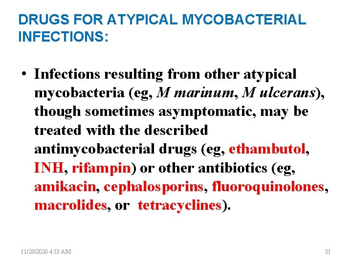 DRUGS FOR ATYPICAL MYCOBACTERIAL INFECTIONS: • Infections resulting from other atypical mycobacteria (eg, M