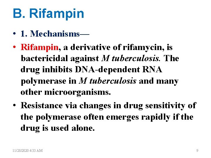 B. Rifampin • 1. Mechanisms— • Rifampin, a derivative of rifamycin, is bactericidal against