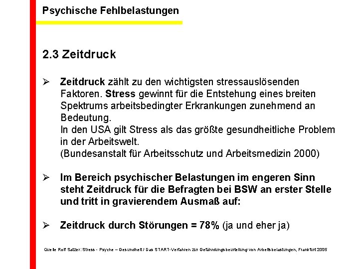 Psychische Fehlbelastungen 2. 3 Zeitdruck Ø Zeitdruck zählt zu den wichtigsten stressauslösenden Faktoren. Stress