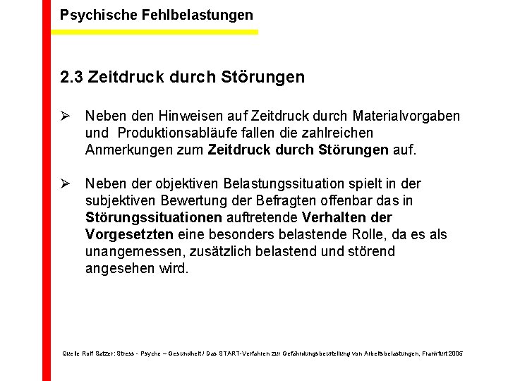 Psychische Fehlbelastungen 2. 3 Zeitdruck durch Störungen Ø Neben den Hinweisen auf Zeitdruck durch