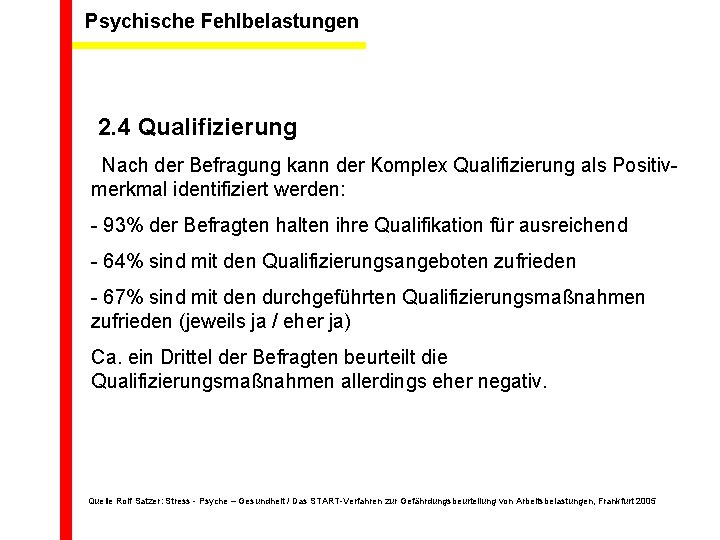 Psychische Fehlbelastungen 2. 4 Qualifizierung Nach der Befragung kann der Komplex Qualifizierung als Positivmerkmal