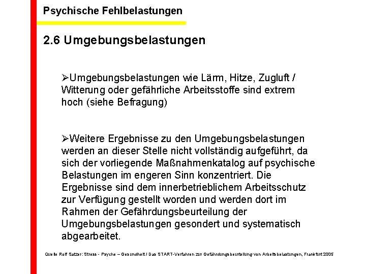 Psychische Fehlbelastungen 2. 6 Umgebungsbelastungen ØUmgebungsbelastungen wie Lärm, Hitze, Zugluft / Witterung oder gefährliche