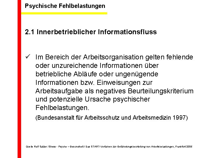 Psychische Fehlbelastungen 2. 1 Innerbetrieblicher Informationsfluss ü Im Bereich der Arbeitsorganisation gelten fehlende oder