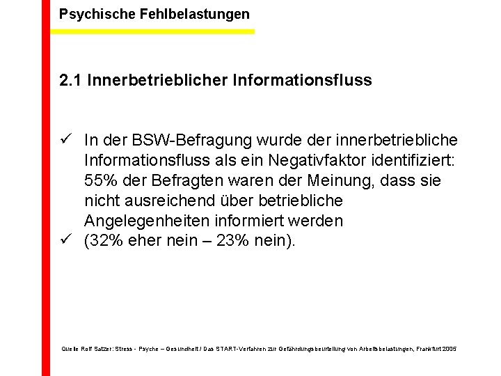 Psychische Fehlbelastungen 2. 1 Innerbetrieblicher Informationsfluss ü In der BSW-Befragung wurde der innerbetriebliche Informationsfluss