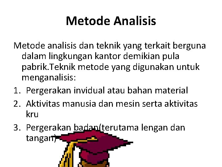 Metode Analisis Metode analisis dan teknik yang terkait berguna dalam lingkungan kantor demikian pula Metode Analisis Metode analisis dan teknik yang terkait berguna dalam lingkungan kantor demikian pula