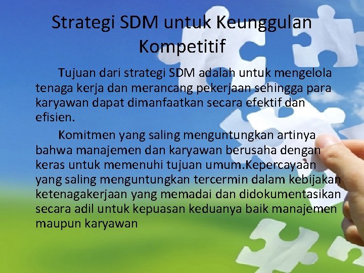 Strategi SDM untuk Keunggulan Kompetitif Tujuan dari strategi SDM adalah untuk mengelola tenaga kerja Strategi SDM untuk Keunggulan Kompetitif Tujuan dari strategi SDM adalah untuk mengelola tenaga kerja