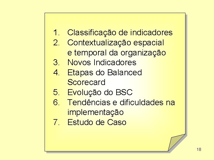 1. Classificação de indicadores 2. Contextualização espacial e temporal da organização 3. Novos Indicadores