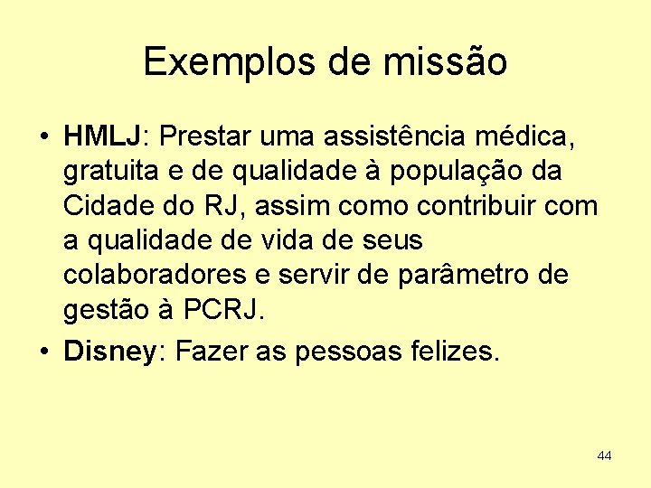 Exemplos de missão • HMLJ: Prestar uma assistência médica, gratuita e de qualidade à