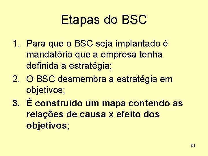 Etapas do BSC 1. Para que o BSC seja implantado é mandatório que a