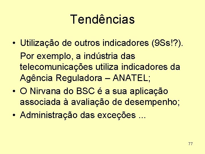 Tendências • Utilização de outros indicadores (9 Ss!? ). Por exemplo, a indústria das