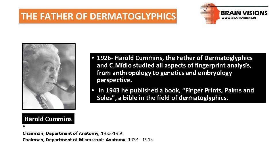 THE FATHER OF DERMATOGLYPHICS • 1926 - Harold Cummins, the Father of Dermatoglyphics and