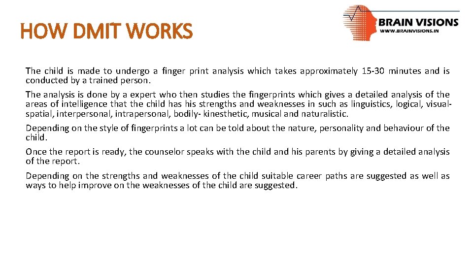 HOW DMIT WORKS The child is made to undergo a finger print analysis which
