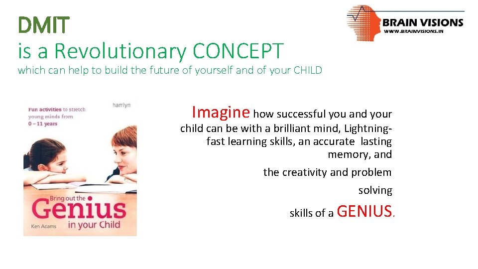 DMIT is a Revolutionary CONCEPT which can help to build the future of yourself
