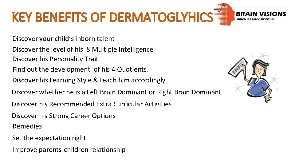 KEY BENEFITS OF DERMATOGLYHICS Discover your child’s inborn talent Discover the level of his