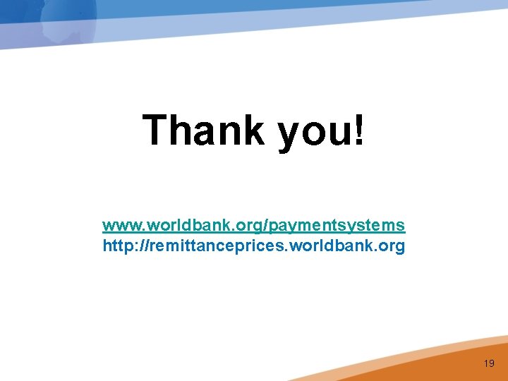 PPP Goals Thank you! www. worldbank. org/paymentsystems http: //remittanceprices. worldbank. org 19 