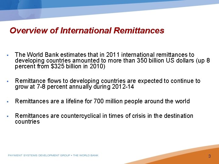 Overview of International Remittances § The World Bank estimates that in 2011 international remittances