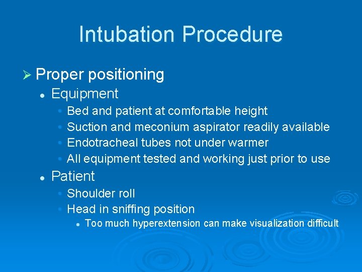 Intubation Procedure Ø Proper positioning l Equipment • • l Bed and patient at