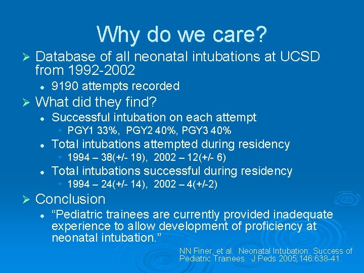 Why do we care? Ø Database of all neonatal intubations at UCSD from 1992