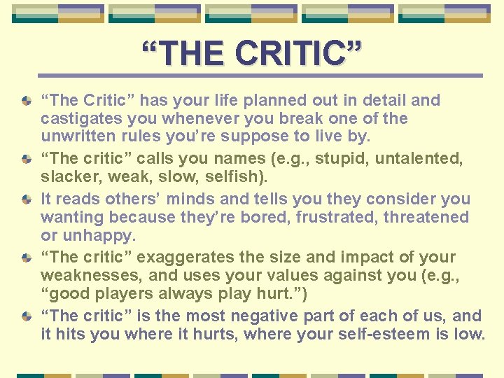 “THE CRITIC” “The Critic” has your life planned out in detail and castigates you