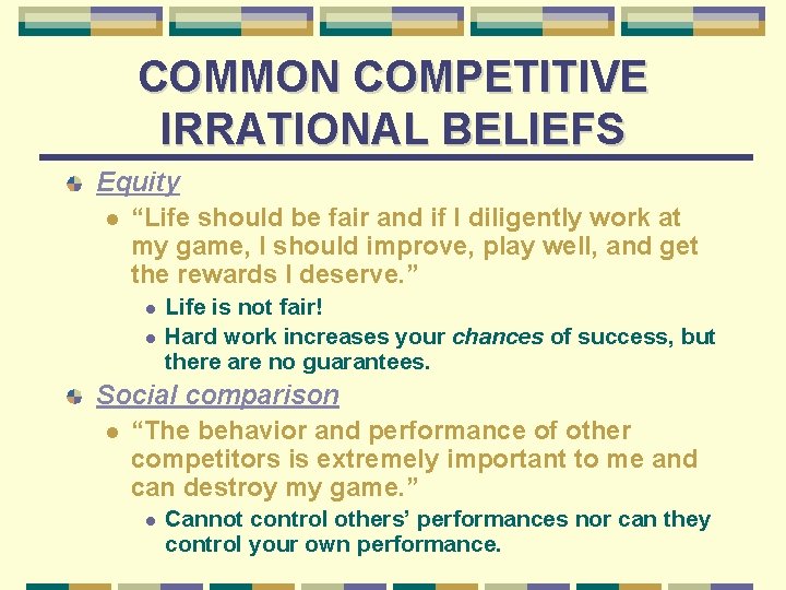 COMMON COMPETITIVE IRRATIONAL BELIEFS Equity l “Life should be fair and if I diligently