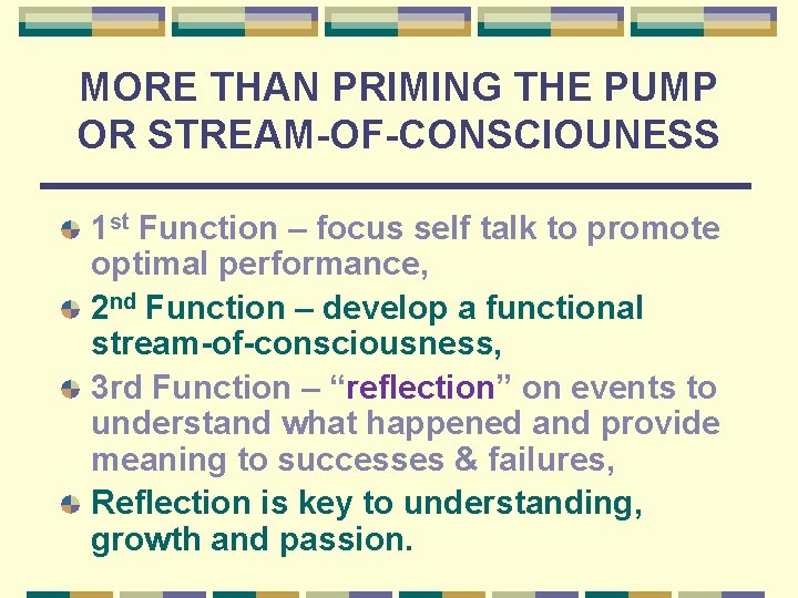 MORE THAN PRIMING THE PUMP OR STREAM-OF-CONSCIOUNESS 1 st Function – focus self talk