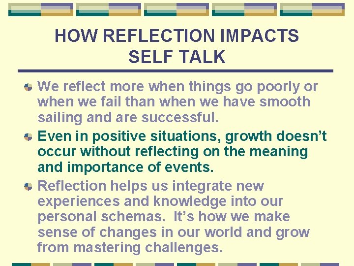 HOW REFLECTION IMPACTS SELF TALK We reflect more when things go poorly or when