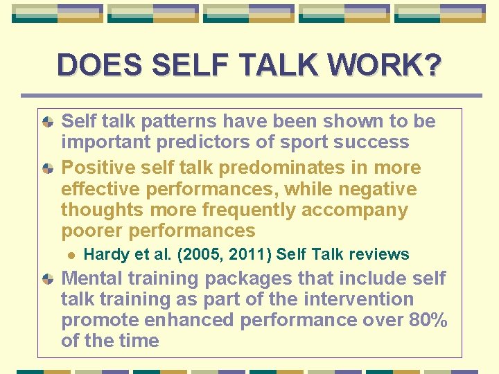 DOES SELF TALK WORK? Self talk patterns have been shown to be important predictors