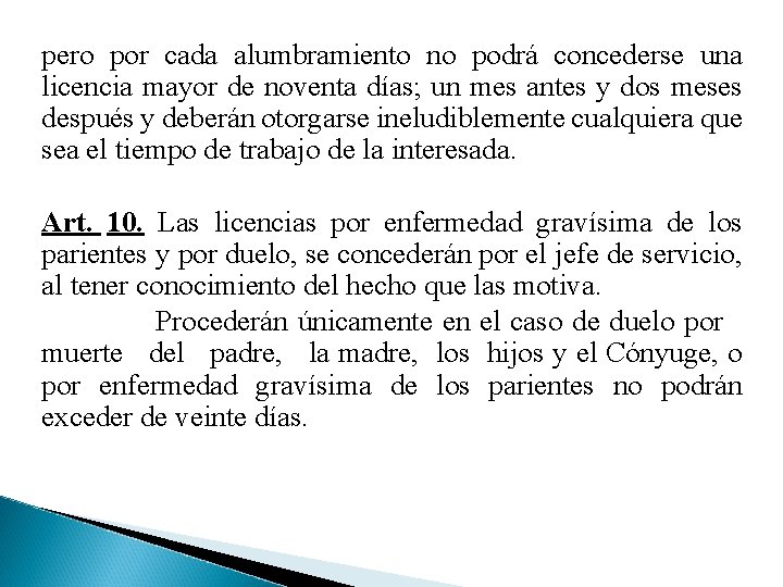 pero por cada alumbramiento no podrá concederse una licencia mayor de noventa días; un