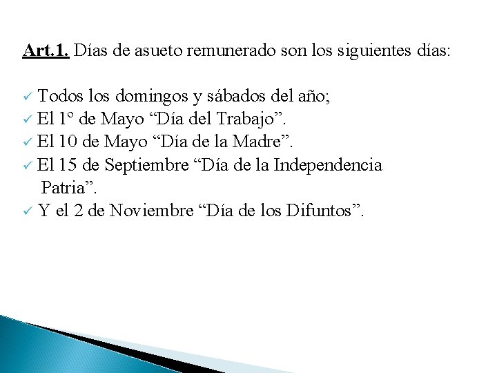 Art. 1. Días de asueto remunerado son los siguientes días: Todos los domingos y