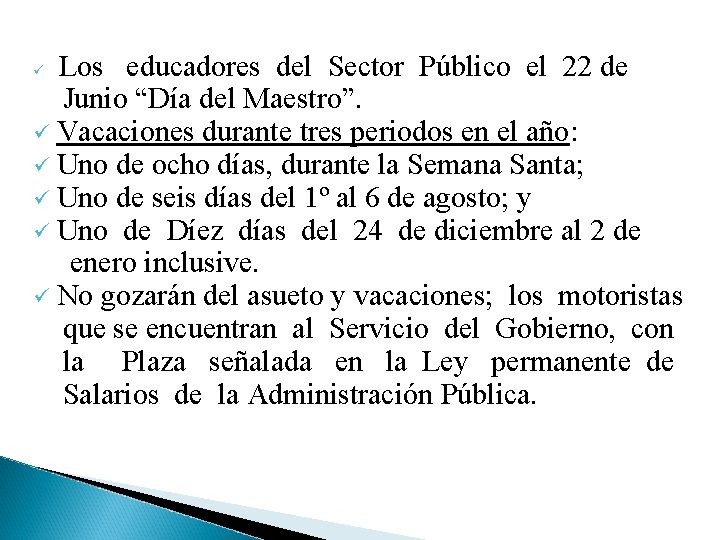 Los educadores del Sector Público el 22 de Junio “Día del Maestro”. ü Vacaciones